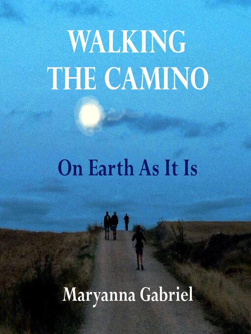 Title details for Walking the Camino by Maryanna Gabriel - Available